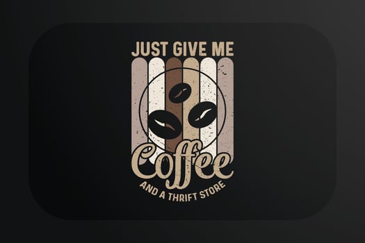 Coffee T-shirt Design Just Give Me Coffee And A Thrift Store vector
