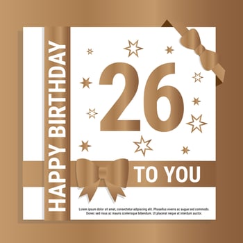 Happy 26th Birthday. Gold numerals and glittering gold ribbons. Festive background. Decoration for party event, greeting card and invitation, design template for birthday celebration. Eps10 Vector