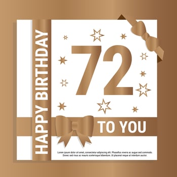 Happy 72th Birthday. Gold numerals and glittering gold ribbons. Festive background. Decoration for party event, greeting card and invitation, design template for birthday celebration. Eps10 Vector