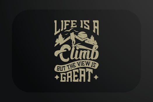 Mountain T-shirt Design Life Is A Climb But The View Is Great vector