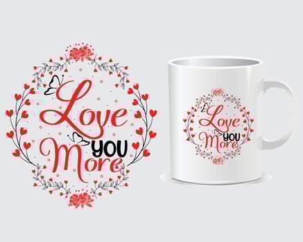 Love you more Valentine day Mug design vector