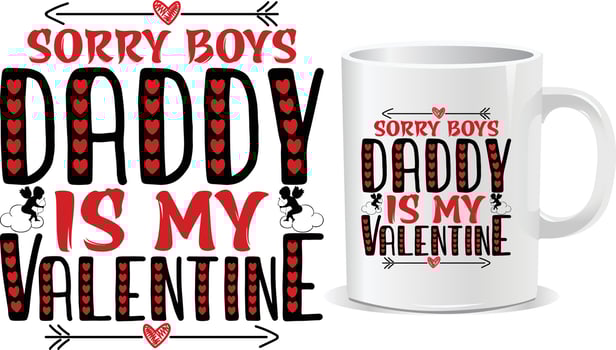 Sorry boy's daddy is my Valentine day Mug design vector