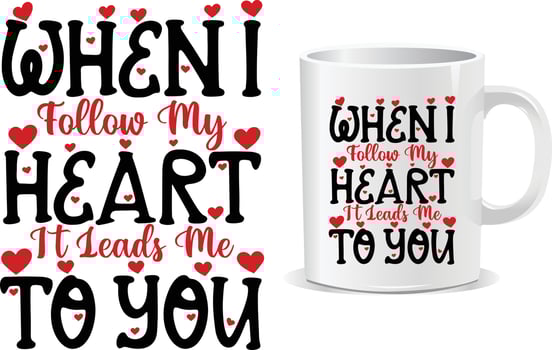 When I follow my heart Valentine Day Mug design vector