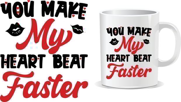 You make my heartbeat faster Valentine day Mug design vector
