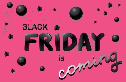 Black friday is coming banner. Hand drawn letters on pink background decorated with black balls. Vector art