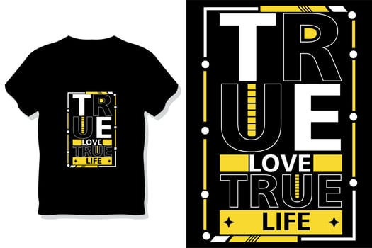 True love true life motivational quotes typography t shirt design vector
