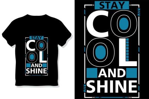 stay cool and shine motivational quotes typography t shirt design vector