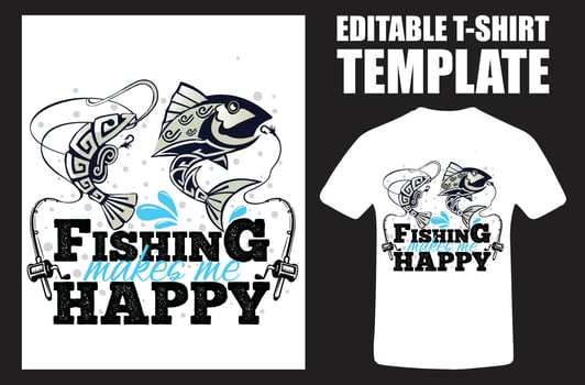 Fishing Makes Me Happy Fishing T Shirt. Typography Fishing T Shirt. Fishing Makes Me Happy Typography T-Shirt.eps vector