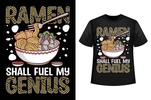 Ramen shall fuel my genius - Ramen t-shirt design template vector