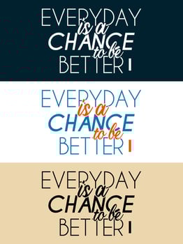 Every day is a chance to be better typography design vector