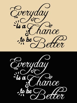 Every day is a chance to be better typography design vector