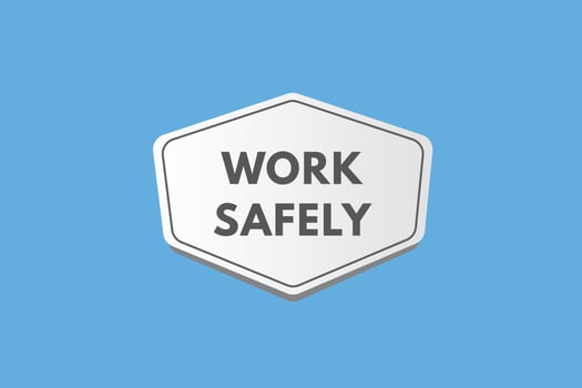 Work safely Button. Work safely Sign Icon Label Sticker Web Buttons vector