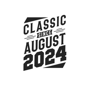 Classic Since August 2024. Born in August 2024 Retro Vintage Birthday vector