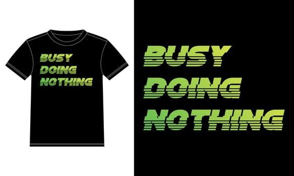 Busy doing nothing typography T-shirt Design template, Car Window Sticker, POD, cover, Isolated Black Background Ready to print vector. vector