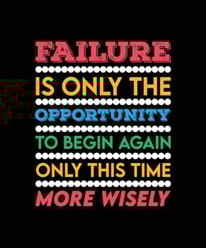 FAILURE IS ONLY THE OPPORTUNITY TO BEGIN AGAIN ONLY THIS TIME MORE WISELY. T-SHIRT DESIGN. LIFE QUOTE. vector