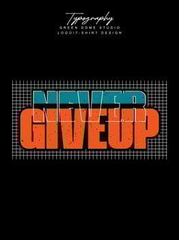 Never give up minimalist typography logo t shirt design vector