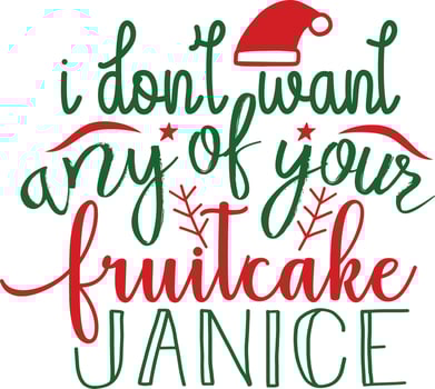 I don't want any of your fruitcake. Matching Family Christmas Shirts. Christmas Gift. Family Christmas. Sticker. Card. vector