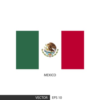 Mexico square flag on white background and specify is vector eps10.