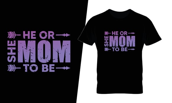 He or she mom to be typography t shirt design vector