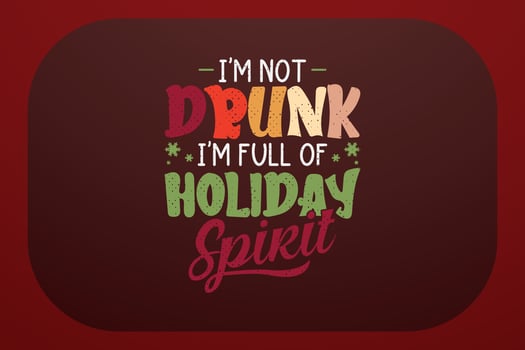 Christmas T-shirt Design I am Not Drunk I am Full Of Holiday Spirit vector