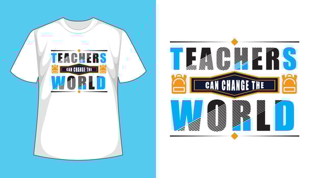Teacher Can Change The World- typography t shirt design vector