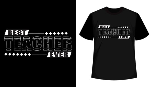 Best Teacher Ever- Typography T shirt Design vector
