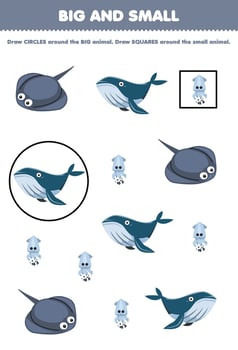 Education game for children arrange by size big or small by drawing circle and square of cute cartoon stingray squid whale printable underwater worksheet vector