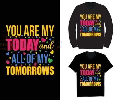 You are my today and all of my tomorrows vector