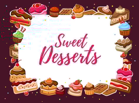 Cakes and desserts frame, sweet food and pastries vector