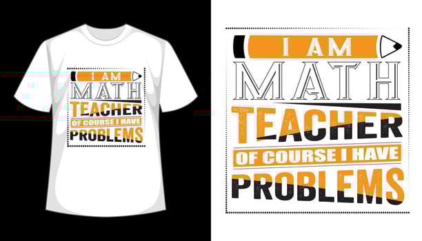 I Am Math Teacher Of Course I Have Problems- Vector T shirt Design