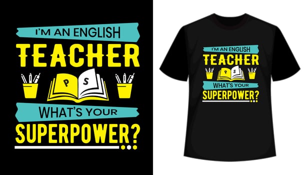 I'm An English Teacher What's Your Superpower- Creative T shirt Design vector