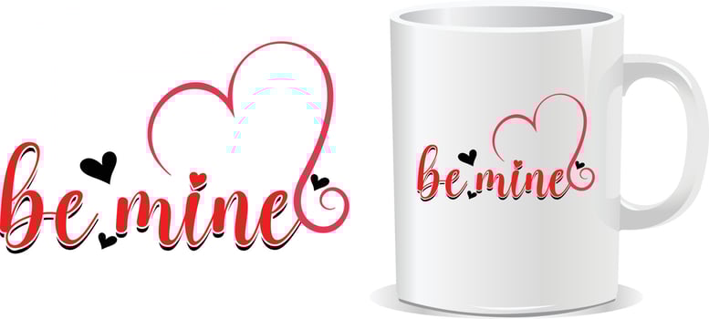 Be mine Happy valentine's day quotes mug design vector