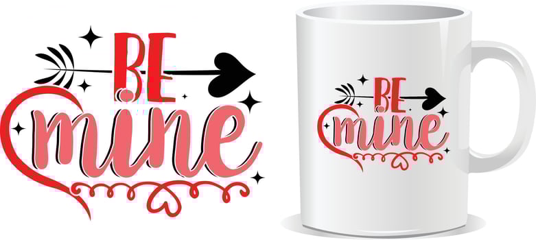 Be mine Happy valentine's day quotes mug design vector