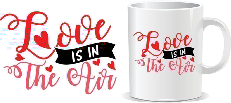 Love is in the air Happy valentine's day quotes mug design vector