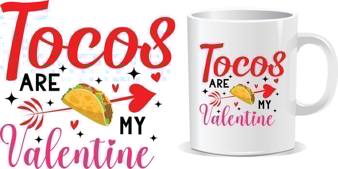 Tacos are my valentine Happy valentine's day quotes mug design vector