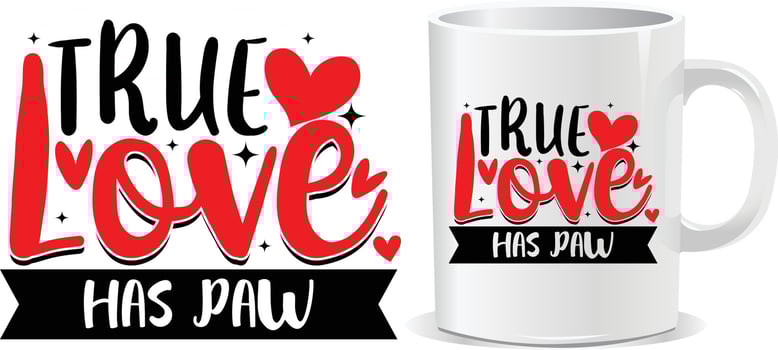 True love has paw Happy valentine's day quotes mug design vector