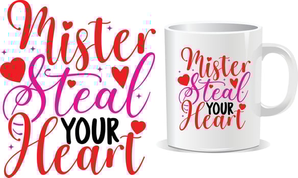Mister steal your heart Happy valentine's day quotes mug design vector