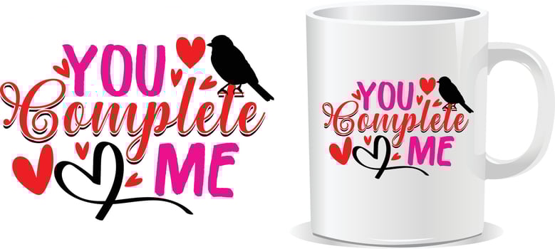 You complete me Happy valentine's day quotes mug design vector