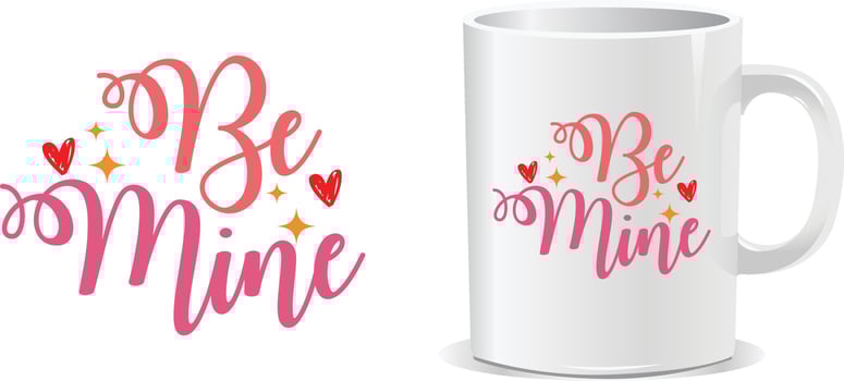 Be mine Happy valentine's day quotes mug design vector