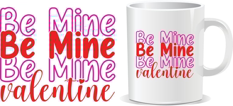 Be mine Happy valentine's day quotes mug design vector