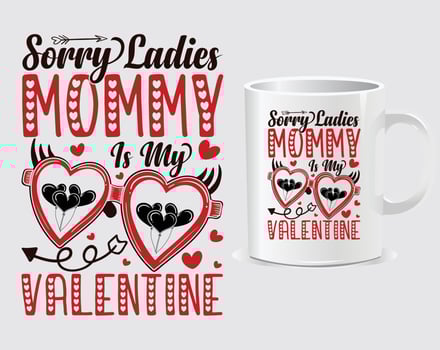 Sorry lady's mommy is my Happy valentine's day mug design vector