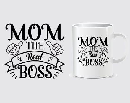 Mom the real boss Mother's Day quote mug design vector