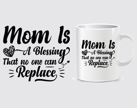 Mom is a blessing Mother's Day quote mug design vector