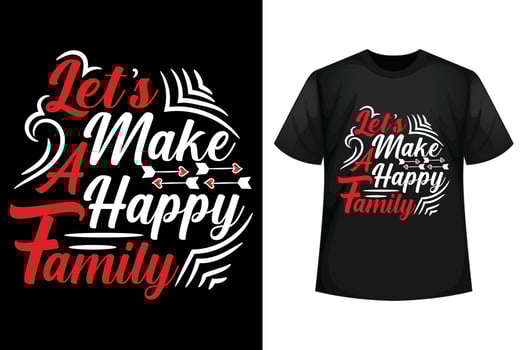 let's make a happy family - Family t-shirt design template. vector