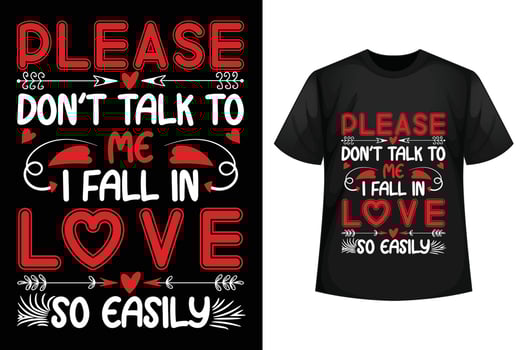 Please don't talk to me I fall in love so easily - Valentine t-shirt design template. vector