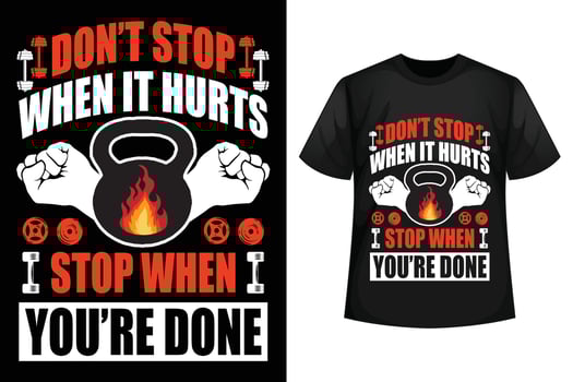 Don't stop when it hurts stop when you're done - GYM t-shirt design template. vector