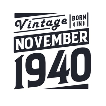 Vintage born in November 1940. Born in November 1940 Retro Vintage Birthday vector