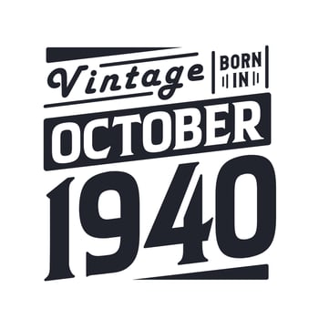 Vintage born in October 1940. Born in October 1940 Retro Vintage Birthday vector