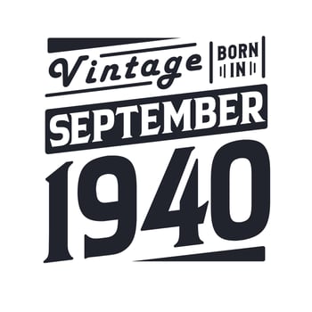 Vintage born in September 1940. Born in September 1940 Retro Vintage Birthday vector