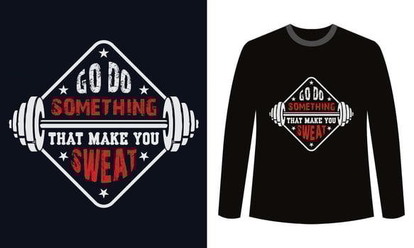 Gym Fitness t-shirts Design Go Do Something That Make You Sweat vector